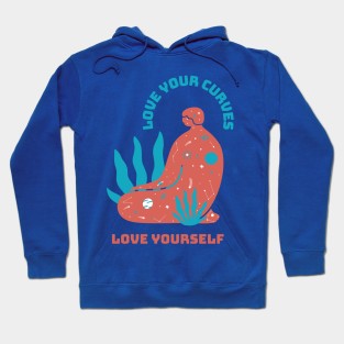 love your curves, love yourself Hoodie